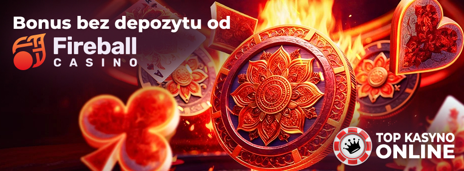 Bonus bez depozytu w Fireball Casino Bonus bez depozytu w Fireball Casino